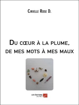 cover image of Du cœur à la plume, de mes mots à mes maux
